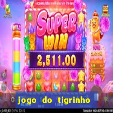 jogo do tigrinho sem deposito